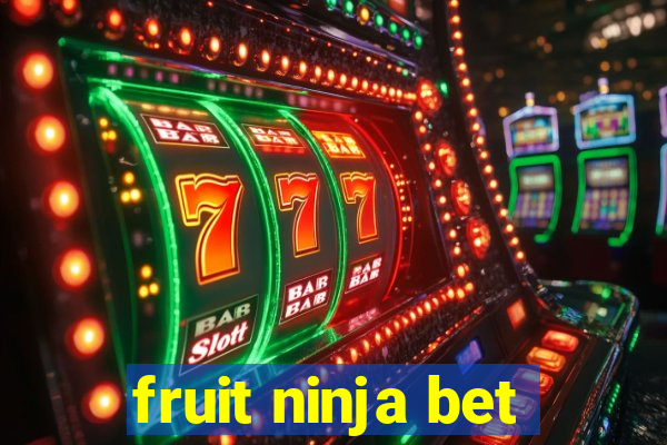 fruit ninja bet